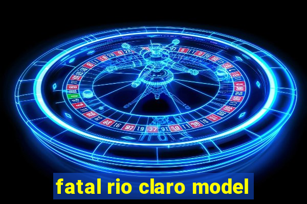 fatal rio claro model